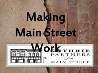 Making
Main Street
Work
 