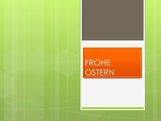 FROHE
OSTERN
 