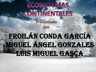Froilán Conda García
Miguel Ángel Gonzales
   Luis Miguel Gasca
 