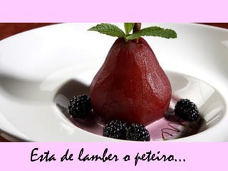 Esta de lamber o peteiro…
 