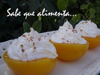 Sabe que alimenta…
 