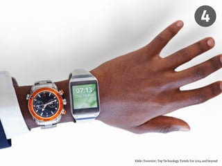 4 
Kilde: Forrester: Top Technology Trends For 2014 and beyond 
 