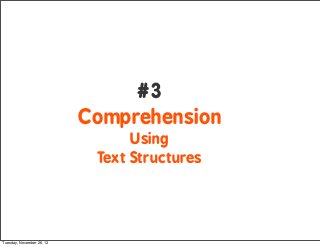 #3
Comprehension
Using
Text Structures

Tuesday, November 26, 13

 