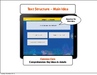 Text Structure - Main Idea
Question For
Main Idea

Common Core
Comprehension: Key Ideas & details

Tuesday, November 26, 1...