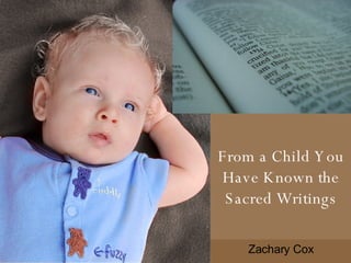 From a Child You Have Known the Sacred Writings Zachary Cox 