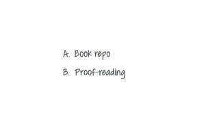 A. Book repo
B. Proof-reading
 