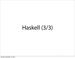 Haskell (3/3)



Sunday, November 13, 2011
 