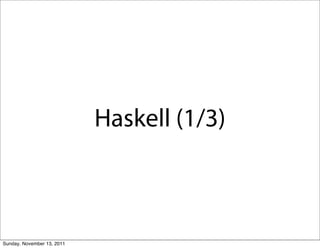 Haskell (1/3)



Sunday, November 13, 2011
 