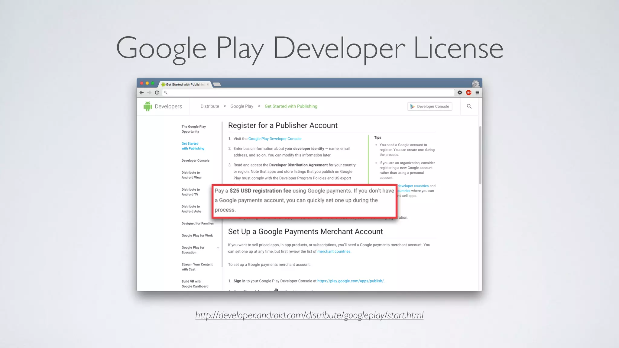 http://developer.android.com/distribute/googleplay/start.html
Google Play Developer License
 