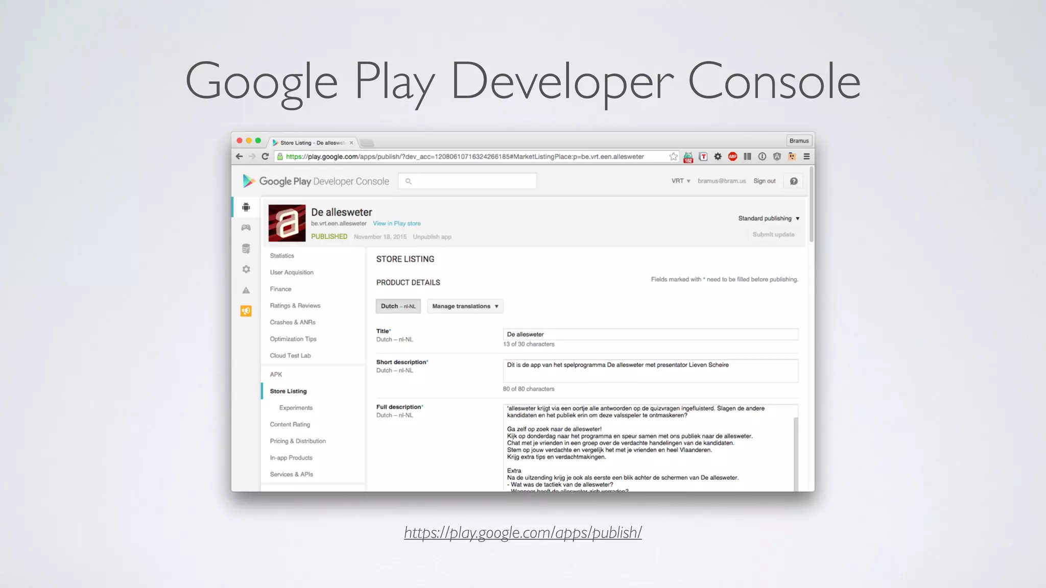 https://play.google.com/apps/publish/
Google Play Developer Console
 