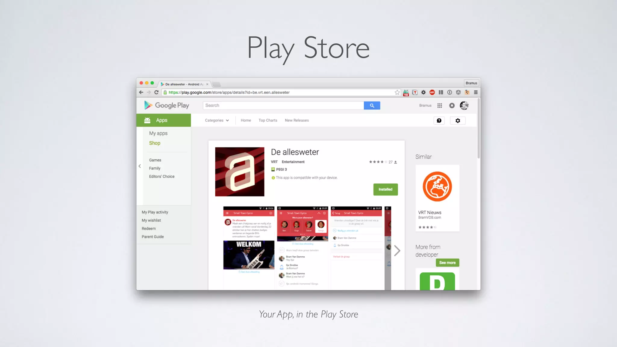 Your App, in the Play Store
Play Store
 