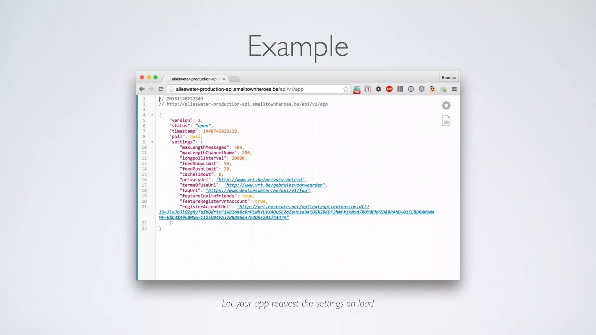 Example
Let your app request the settings on load
 