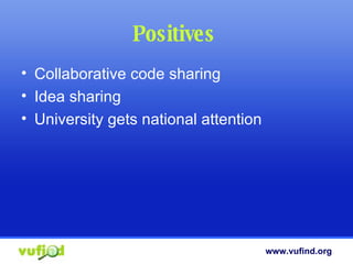 Positives  Collaborative code sharing Idea sharing University gets national attention 