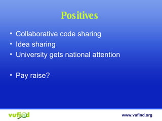 Positives  Collaborative code sharing Idea sharing University gets national attention Pay raise? 