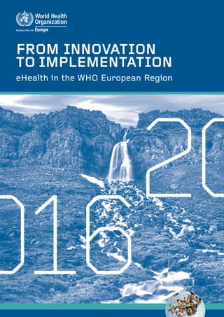 A
FROM INNOVATION
TO IMPLEMENTATION
eHealth in the WHO European Region
 