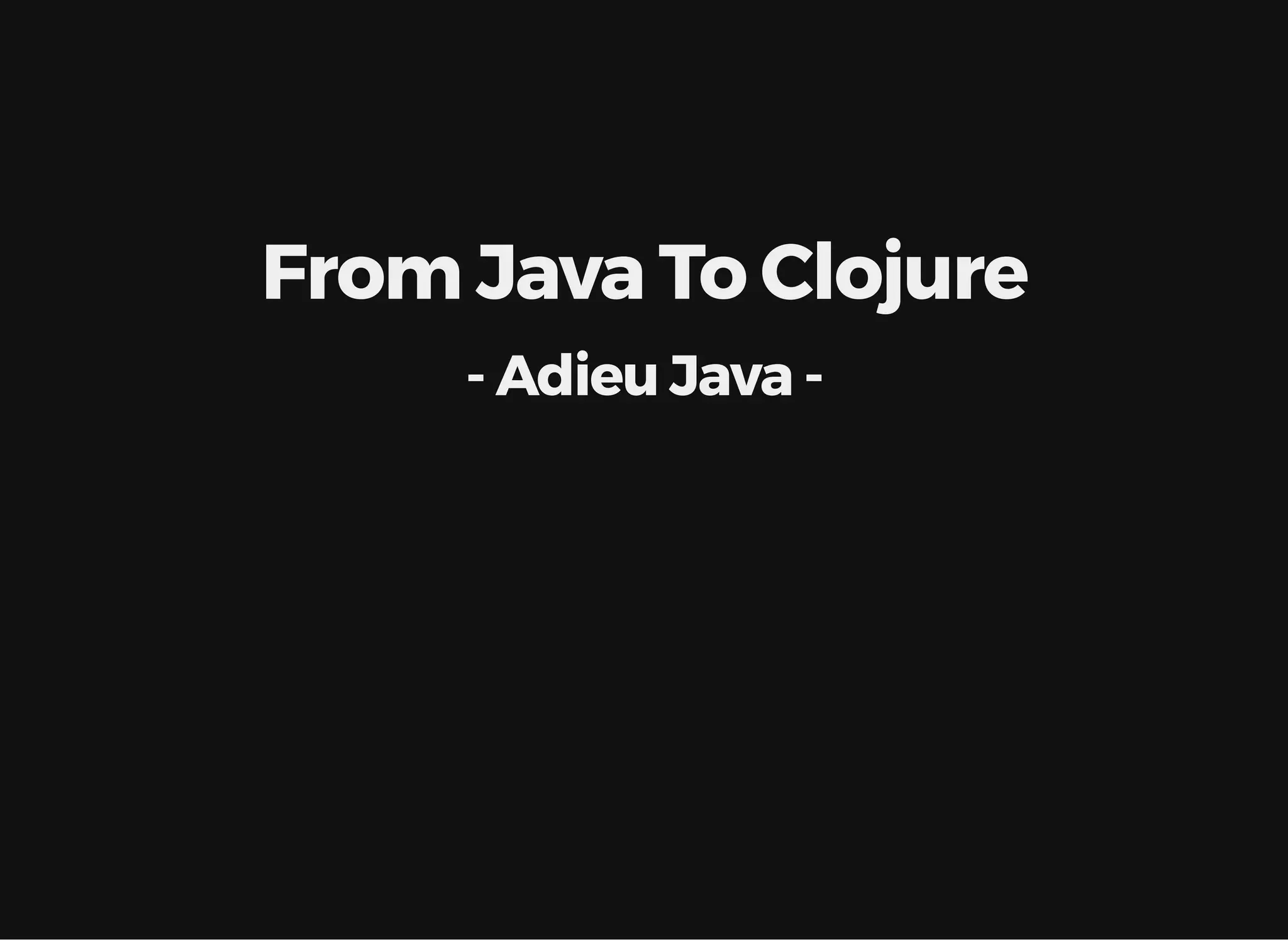 From Java To Clojure - Adieu Java - 