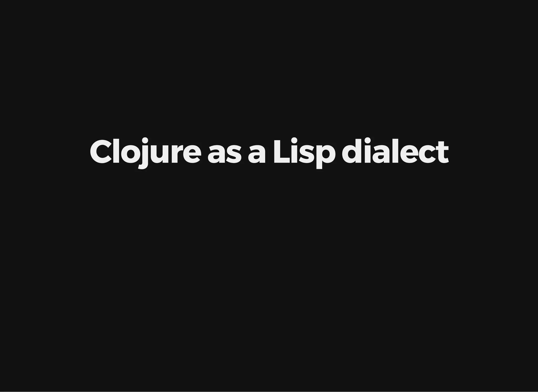 Clojure as a Lisp dialect 
