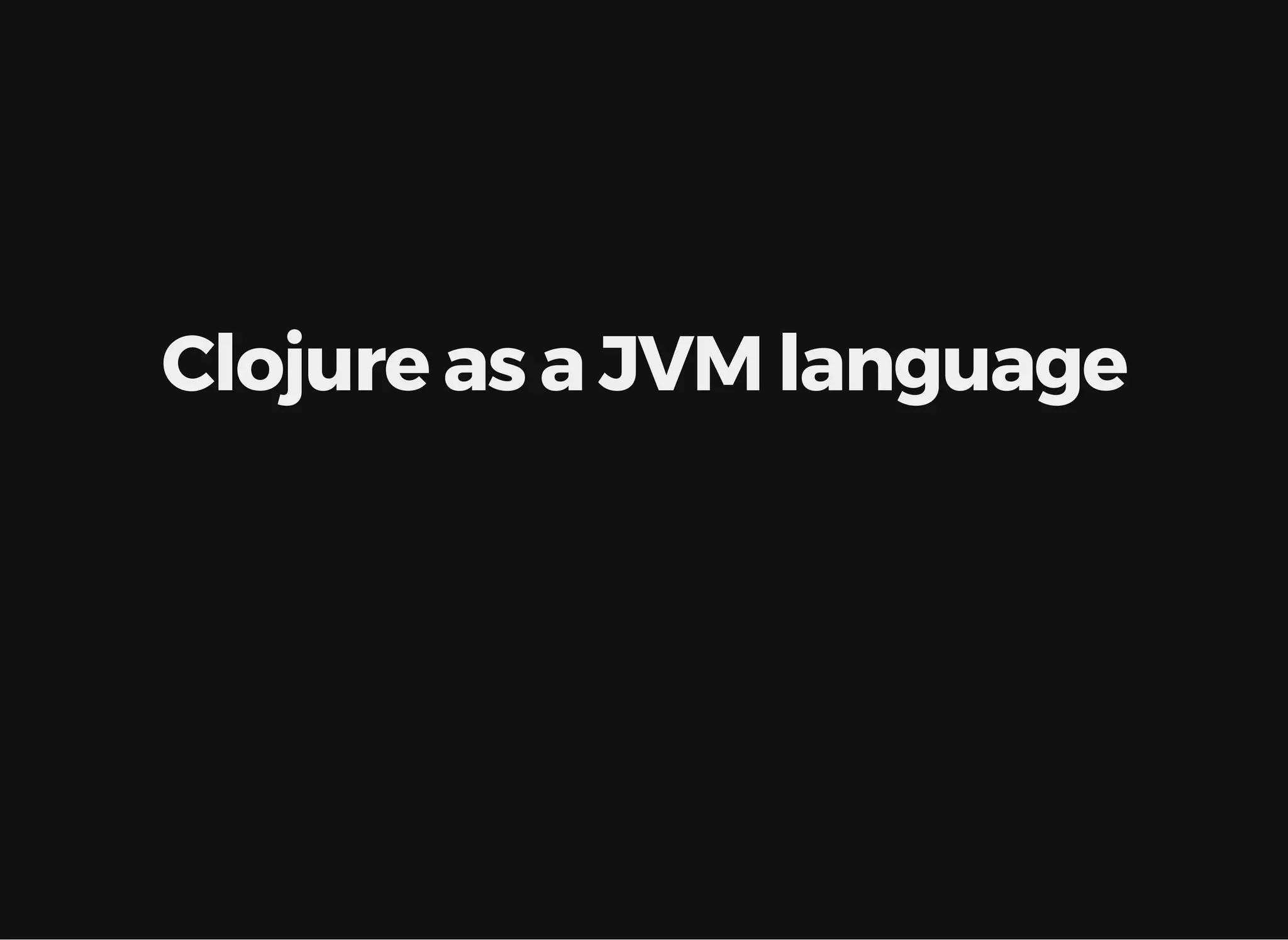 Clojure as a JVM language 