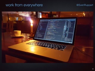 13
@SvenRuppertwork from everywhere
 