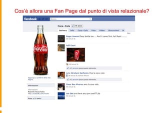 Cos’è allora una Fan Page dal punto di vista relazionale?
 
