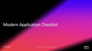 © 2018, Amazon Web Services, Inc. or its affiliates. All rights reserved.
Modern application checklist
 Enable security a...
