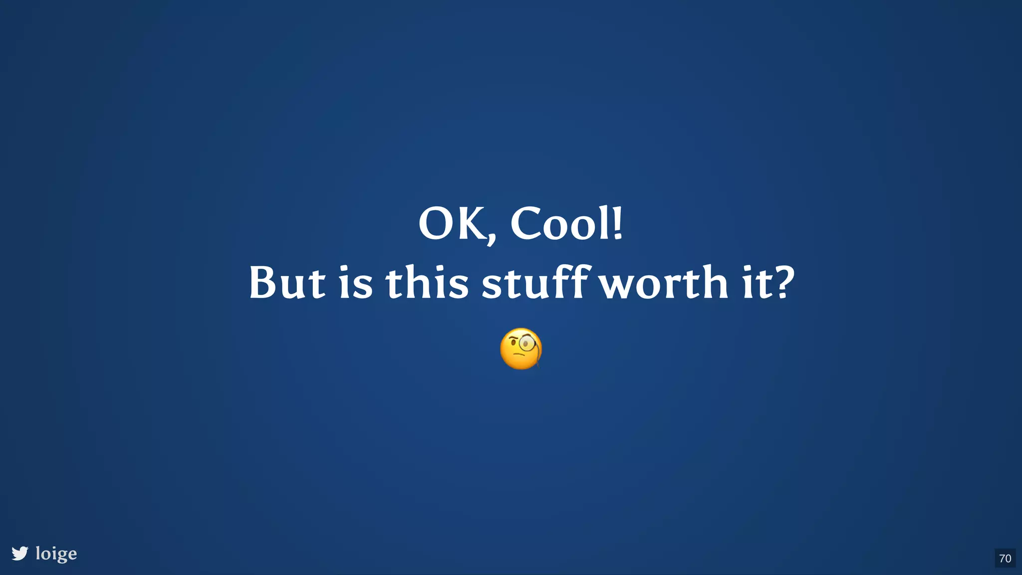 OK, Cool! But is this stuff worth it? 🧐 loige 70 