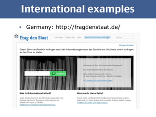International examples Germany:  http://fragdenstaat.de/ 