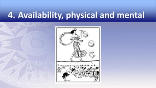 4. Availability, physical and mental

 