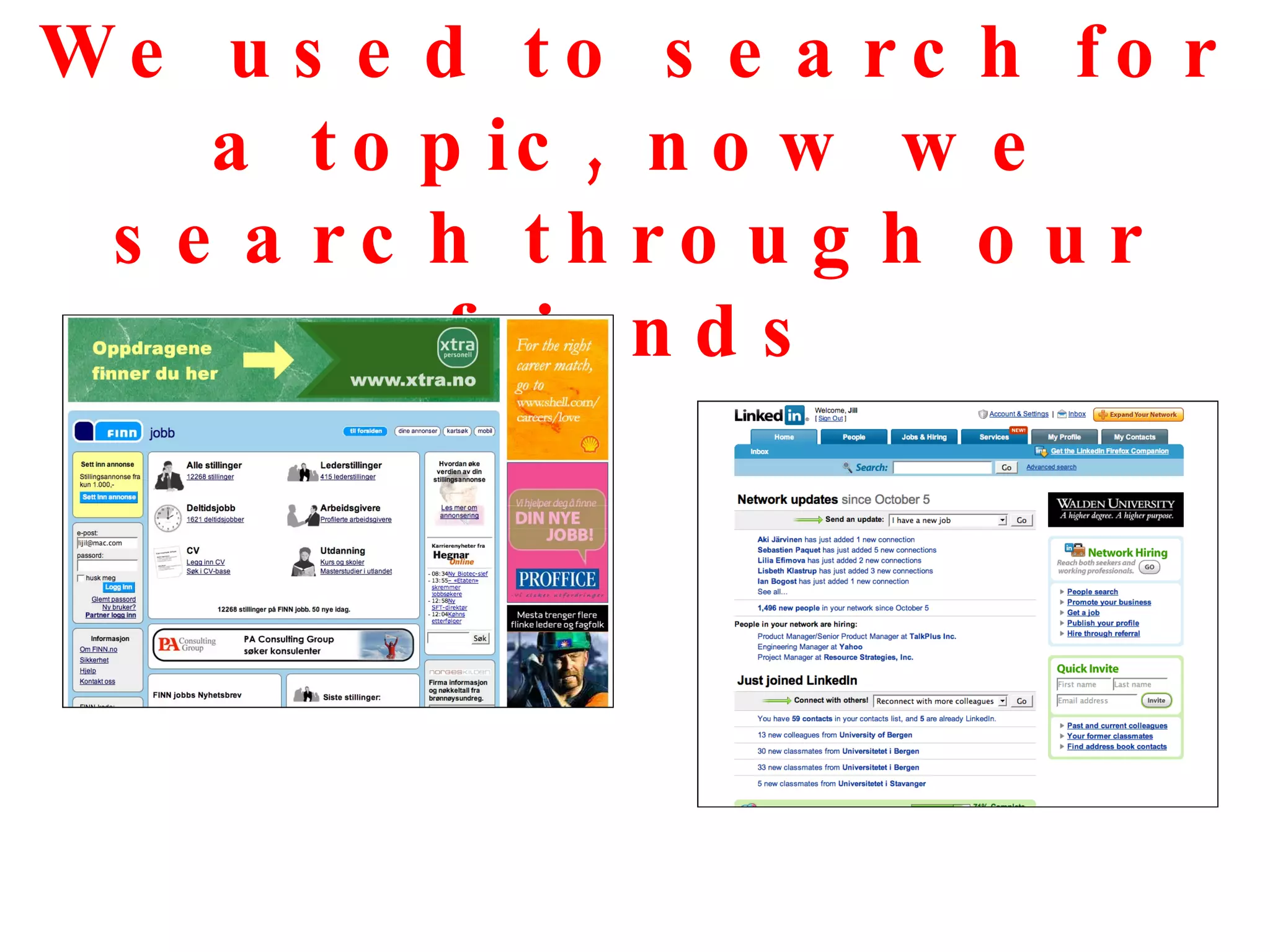 We used to search for a topic, now we search through our friends 