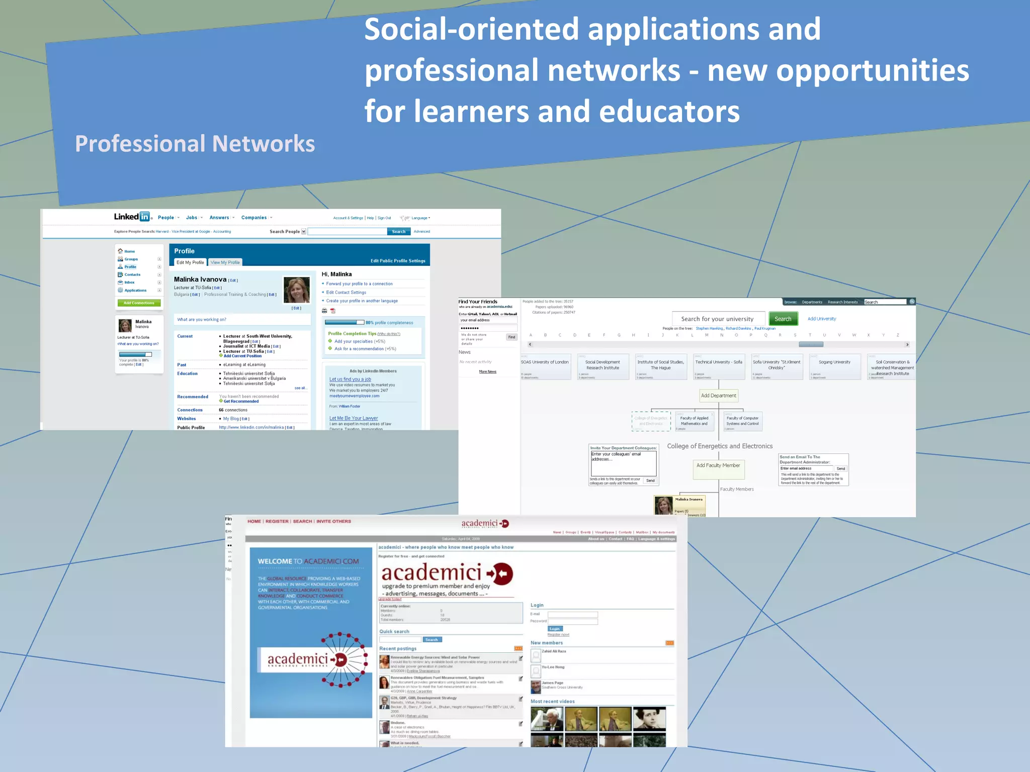 Social-oriented applications and
professional networks - new opportunities
for learners and educators
Professional Networks
 
