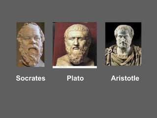 Socrates  Plato  Aristotle 