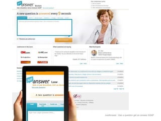 It was a nightmare when 
we first time saw site on mobile! 
JustAnswer | Ask a question get an answer ASAP 
 