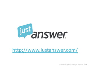 http://www.justanswer.com/ 
JustAnswer | Ask a question get an answer ASAP 
 