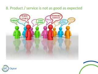 8. Product / service is not as good as expected
 