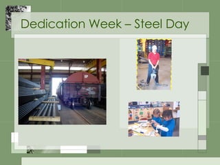 Dedication Week – Steel Day 