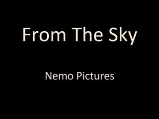 From The Sky Nemo Pictures 