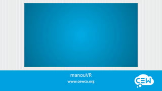 www.cewca.org
manouVR
 
