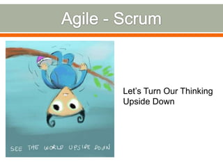 Let’s Turn Our Thinking
Upside Down
 