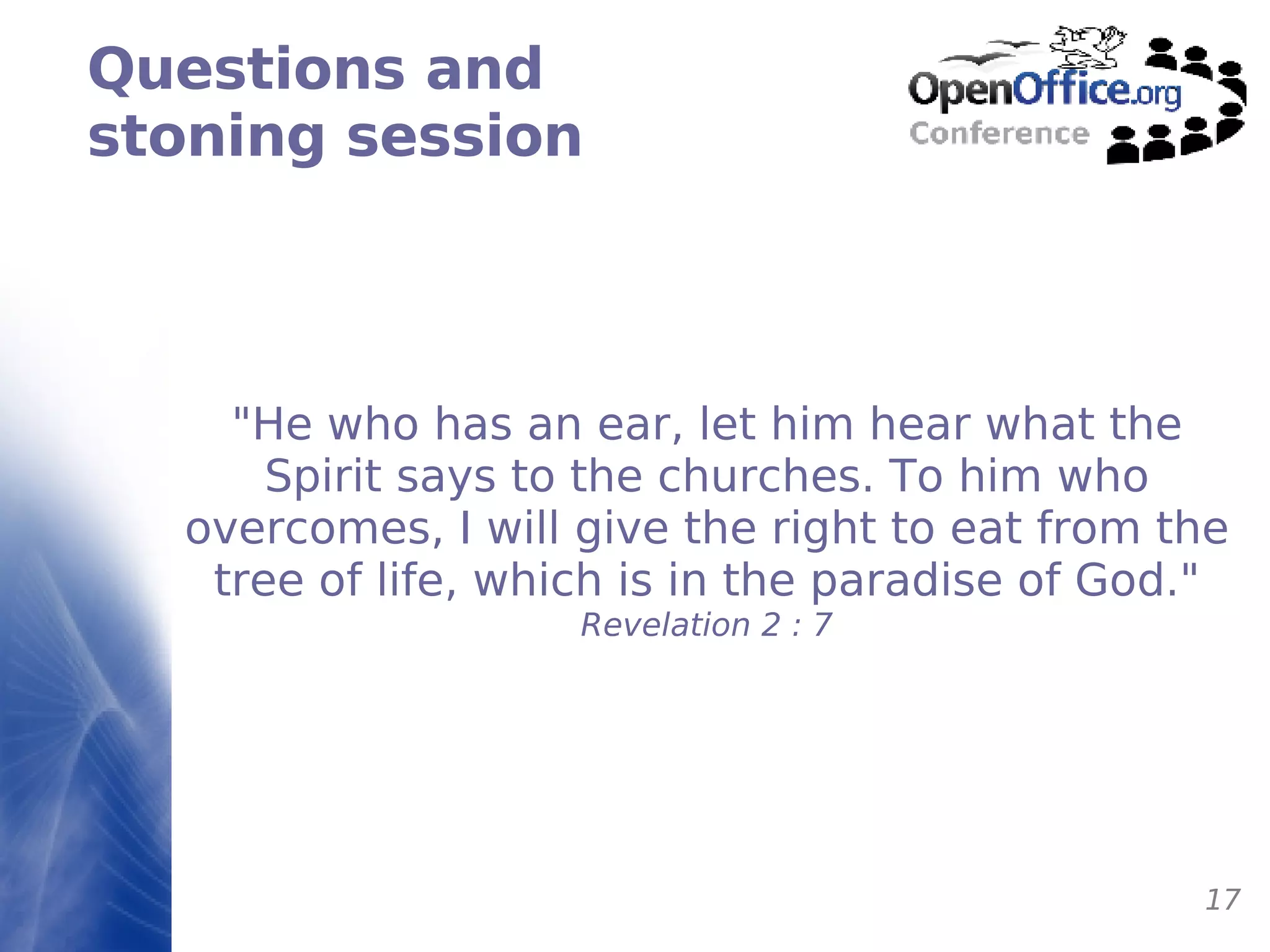 Questions and stoning session "He who has an ear, let him hear what the Spirit says to the churches. To him who overcomes, I will give the right to eat from the tree of life, which is in the paradise of God." Revelation 2 : 7 