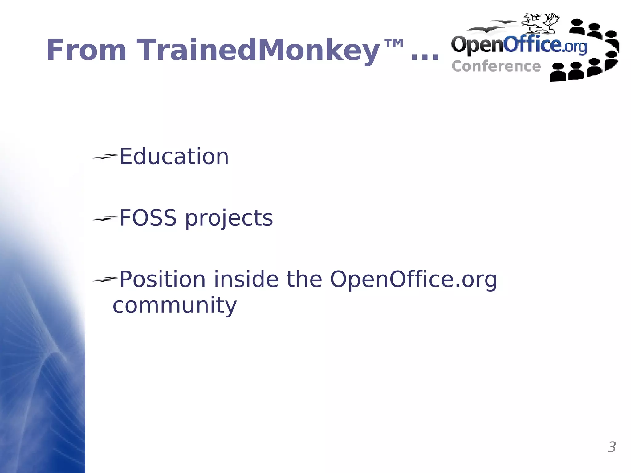 From TrainedMonkey ™ ... Education FOSS projects Position inside the OpenOffice.org community 