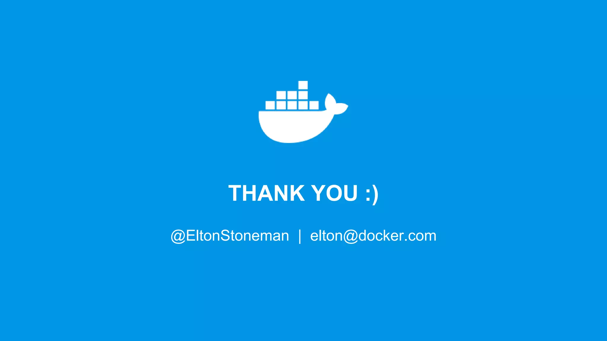 THANK YOU :)
@EltonStoneman | elton@docker.com