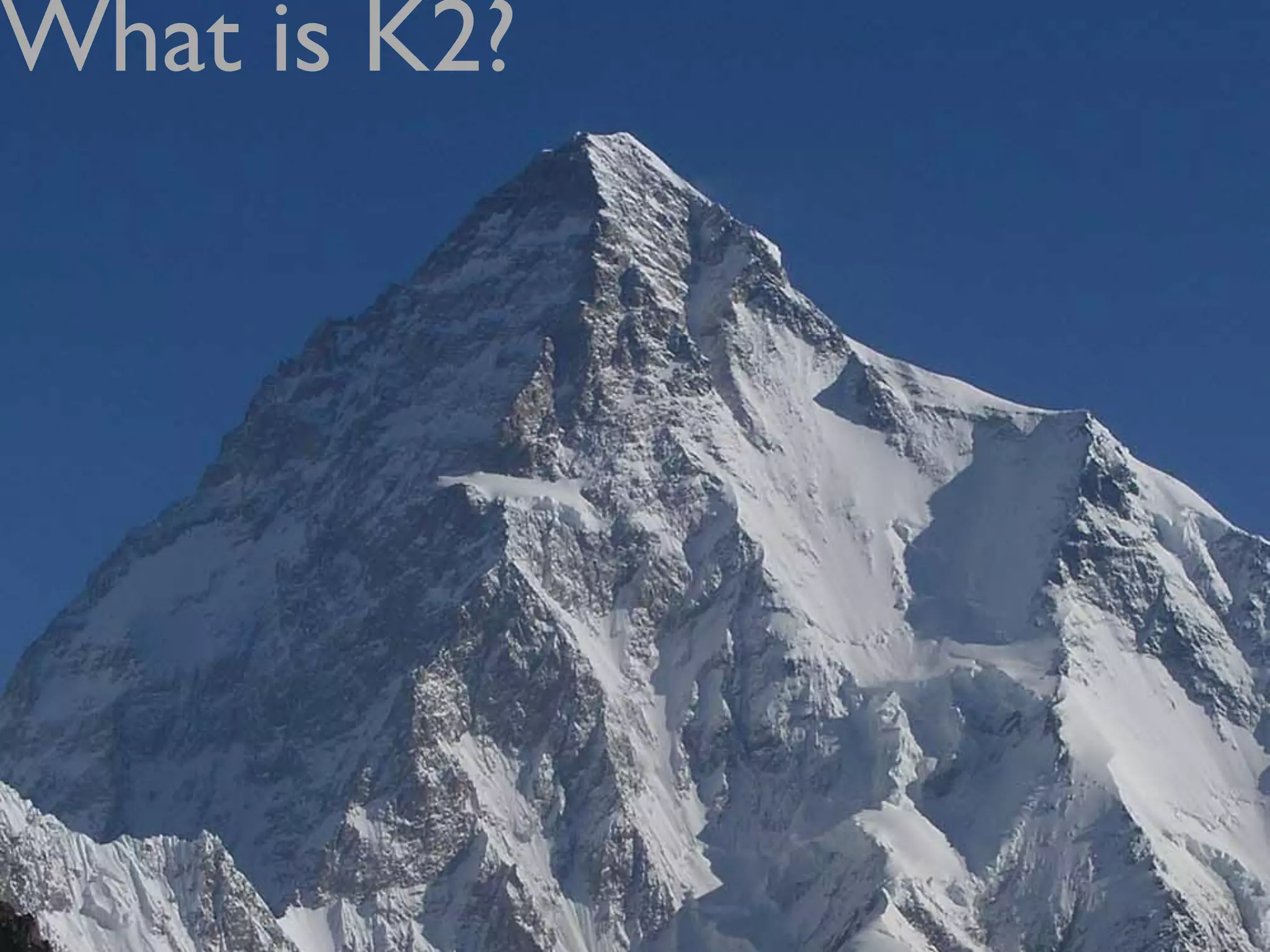 What is K2?
 