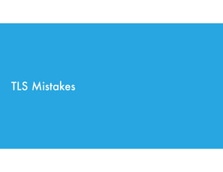 TLS Mistakes
 