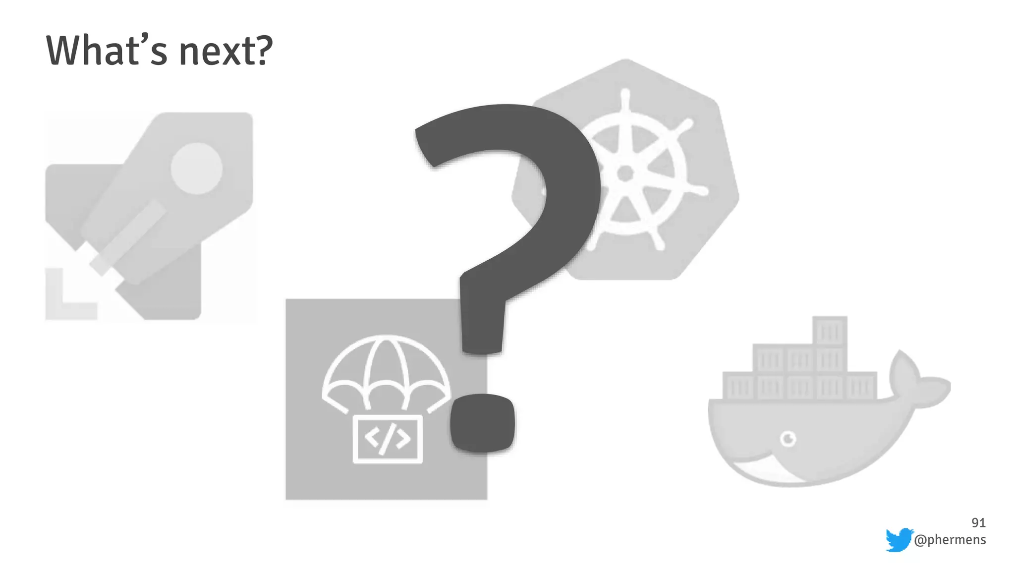 91
@phermens
What’s next?
 