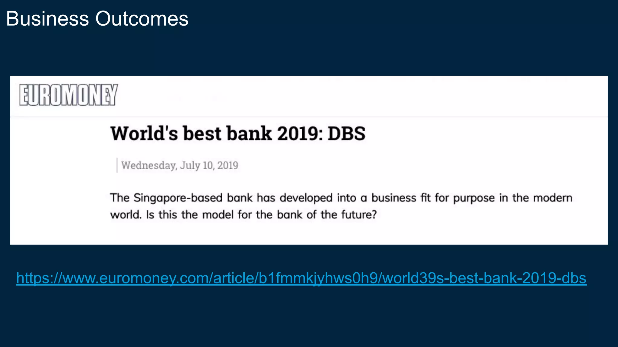 https://www.euromoney.com/article/b1fmmkjyhws0h9/world39s-best-bank-2019-dbs
Business Outcomes
 