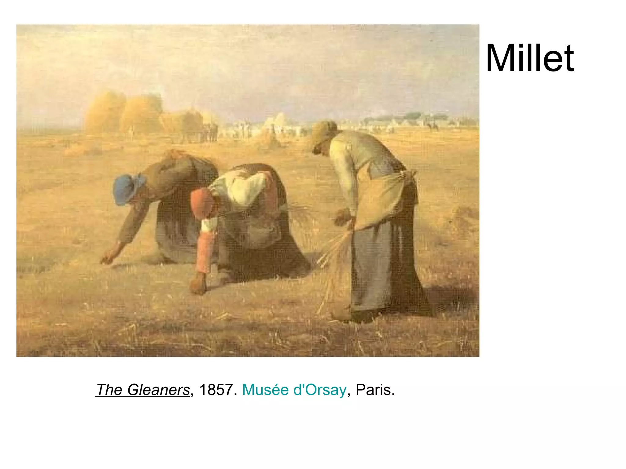 Millet The Gleaners , 1857.  Musée d'Orsay , Paris. 