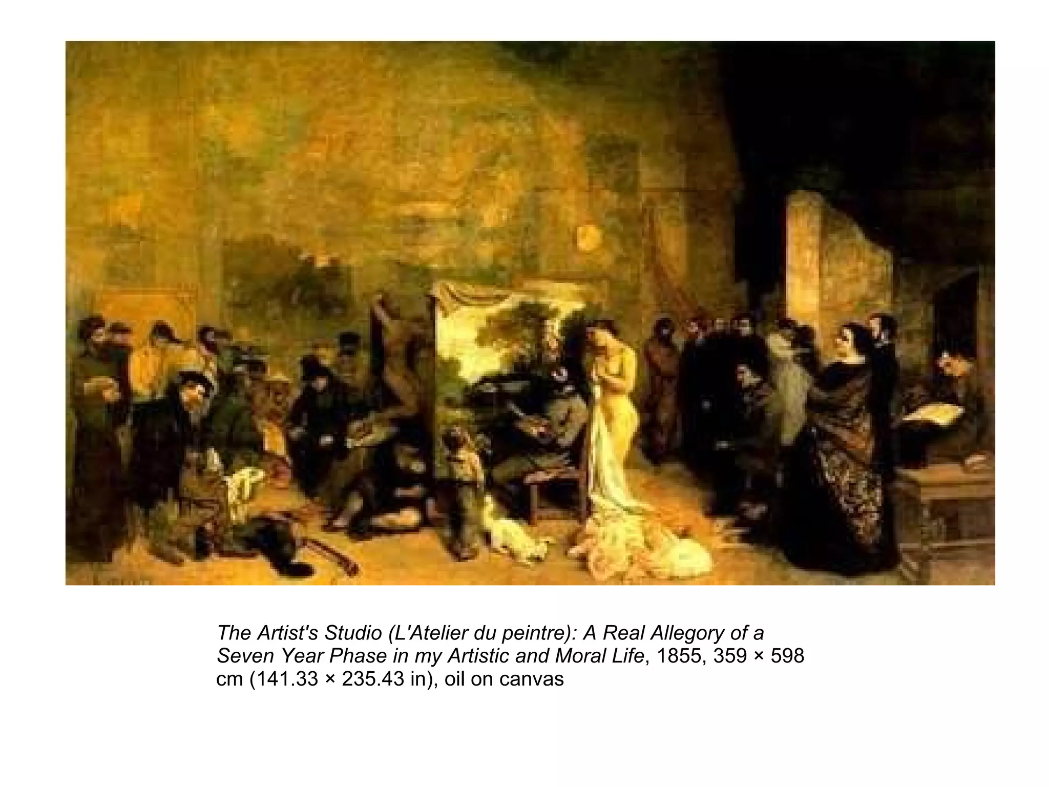 The Artist's Studio (L'Atelier du peintre): A Real Allegory of a Seven Year Phase in my Artistic and Moral Life , 1855, 359 × 598 cm (141.33 × 235.43 in), oil on canvas 