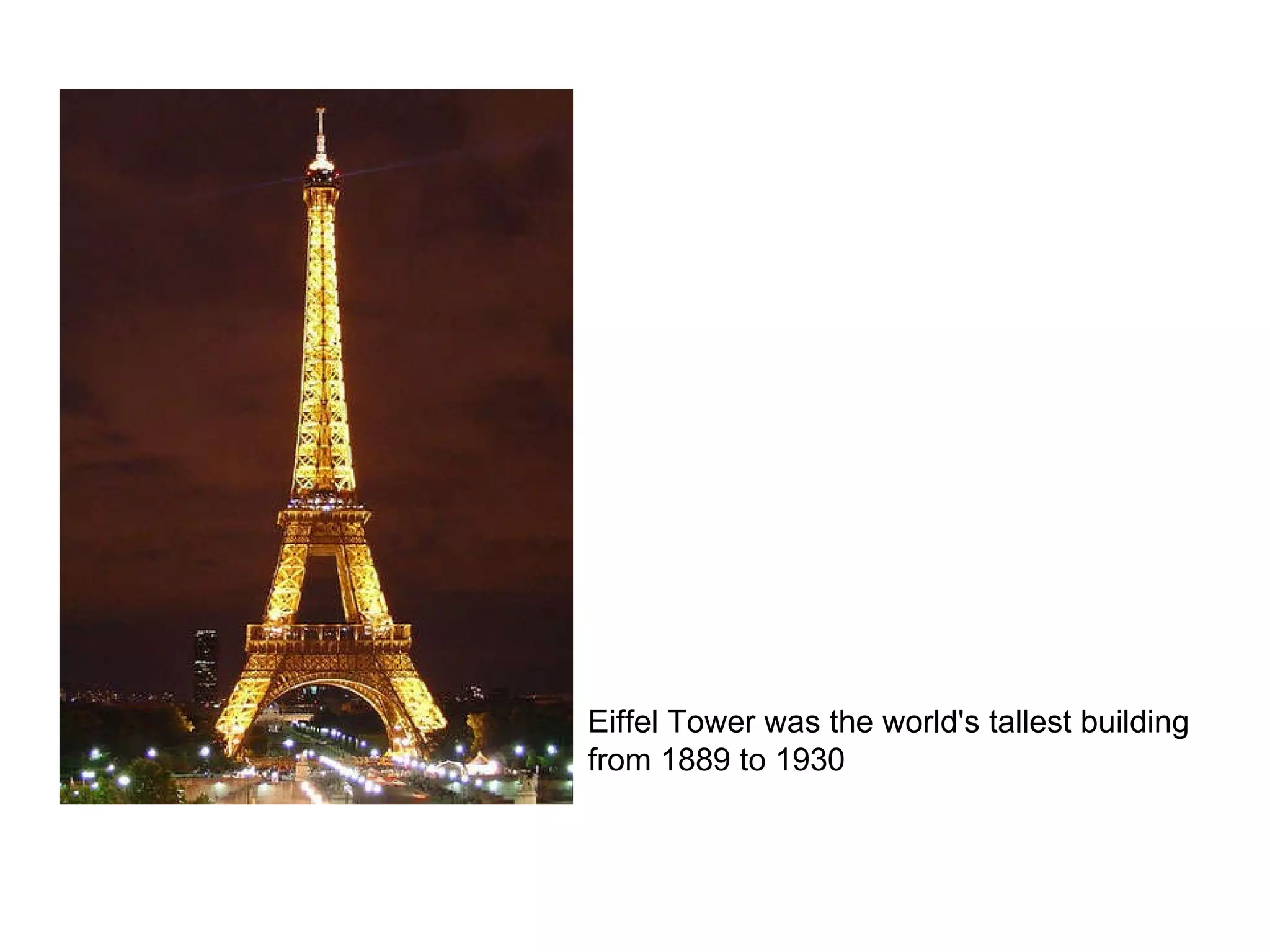 Eiffel Tower was the world's tallest building from 1889 to 1930 