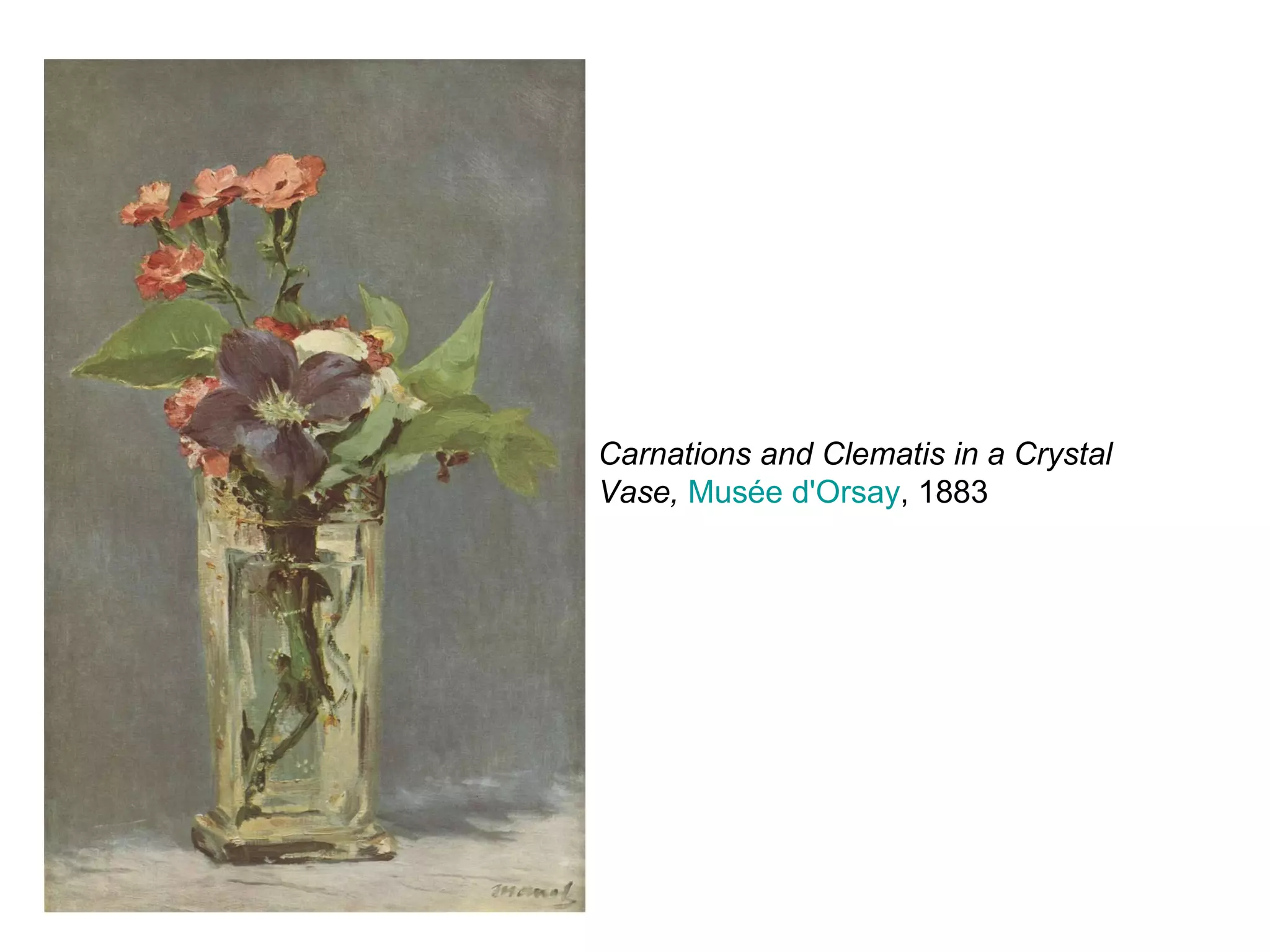 Carnations and Clematis in a Crystal Vase,   Musée d'Orsay , 1883 