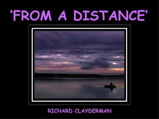 ‘ FROM A DISTANCE’ RICHARD CLAYDERMAN 